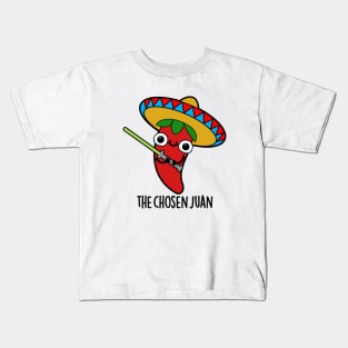 The Chosen Juan Cute Mexican Chili Warrior Pun Kids T-Shirt